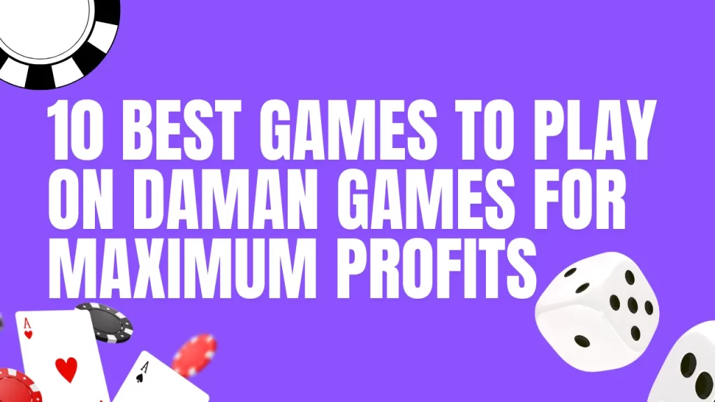 on image text "10 Best Games to Play on Daman Games for Maximum Fun and Profits "