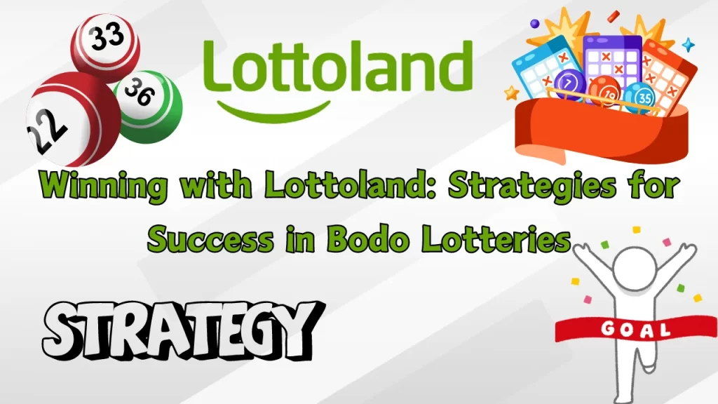 image text: Winning with Lottoland: Strategies for Success in Bodo Lotteries