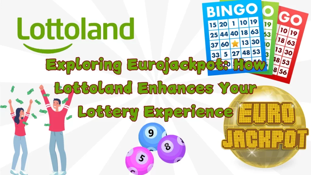 illustration text 'Exploring Eurojackpot: How Lottoland Enhances Your Lottery Experience'