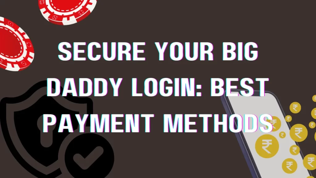 illustration text 'secure your big daddy login: best payment methods'