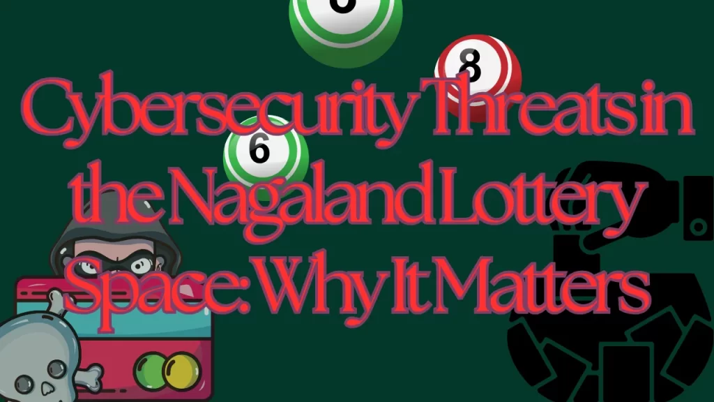 illustration text 'Cybersecurity Threats in the Nagaland Lottery Space: Why It Matters'